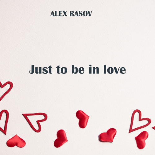 دانلود آهنگ Just To Be In Love از Alex Rasοv (با ریمیکس و متن) 